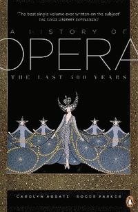 bokomslag A History of Opera: The Last Four Hundred Years