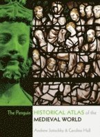 Andrew Jotischky, Caroline Hull, John Haywood, Simon Hall - Penguin Historical Atlas of the Medieval World, Häftad