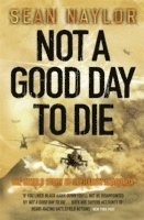 Sean Naylor - Not a Good Day to Die, Häftad
