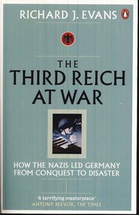bokomslag The Third Reich at War: How the Nazis Led Germany from Conquest to Disaster