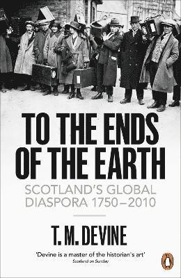 T. M. Devine - To the Ends of the Earth, Häftad