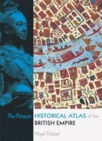bokomslag The Penguin Historical Atlas of the British Empire