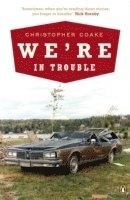 Christopher Coake - We're In Trouble, Häftad