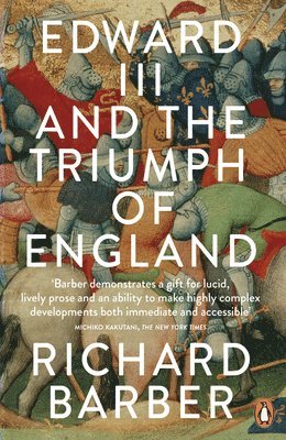 Richard Barber - Edward III and the Triumph of England, Häftad