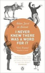 Adam Jacot de Boinod - I Never Knew There Was a Word For It, Häftad
