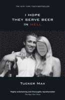 Tucker Max - I Hope They Serve Beer in Hell, Häftad