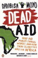 bokomslag Dead aid - why aid is not working and how there is another way for africa