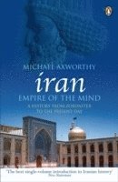 Michael Axworthy - Iran: Empire of the Mind, Häftad