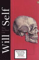 bokomslag Self, W: How the Dead Live