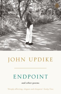 John Updike - Endpoint and Other Poems, Häftad
