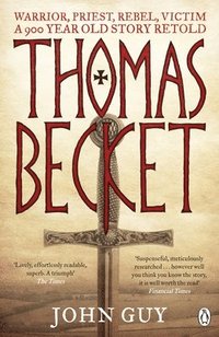 bokomslag Thomas becket - warrior, priest, rebel, victim: a 900-year-old story retold