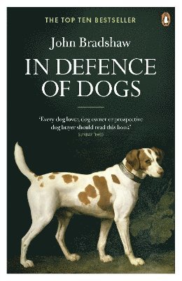 John Bradshaw - In Defence of Dogs, Häftad