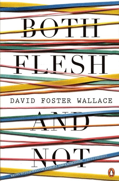 David Foster Wallace - Both Flesh And Not, Häftad