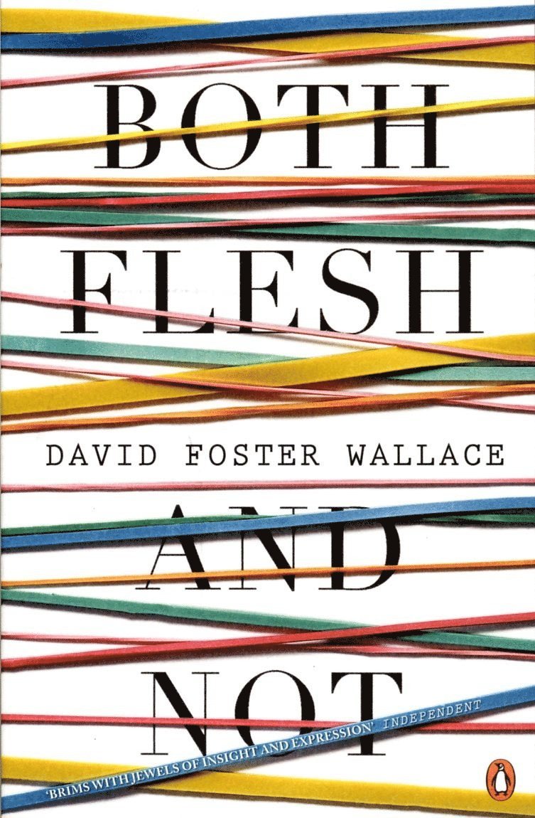 David Foster Wallace - Both Flesh And Not, Häftad
