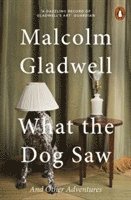 Malcolm Gladwell - What the Dog Saw, Häftad