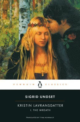 Translted with an Introduction and Notes by Tiina Nunnally Sigrid Undset - Kristin Lavransdatter, I: The Wreath, Häftad