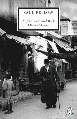 Saul Bellow - To Jerusalem and Back: A Personal Account, Häftad