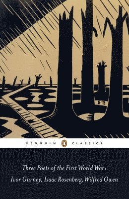 Isaac Rosenberg, Ivor Gurney, Wilfred Owen, Jane Potter, Jon Stallworthy - Three Poets of the First World War, Häftad