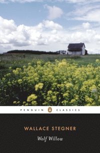 bokomslag Wolf Willow: A History, a Story, and a Memory of the Last Plains Frontier