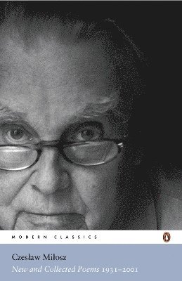 Czeslaw Milosz - New and Collected Poems 1931-2001, Häftad