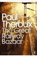 Paul Theroux - Great Railway Bazaar, Häftad