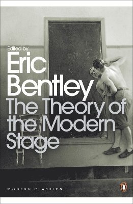 Eric Bentley - Theory of the Modern Stage, Häftad