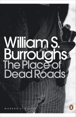 William S. Burroughs - Place of Dead Roads, Häftad