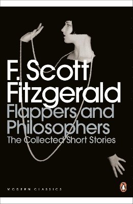 Flappers and Philosophers: The Collected Short Stories of F. Scott Fitzgerald 1