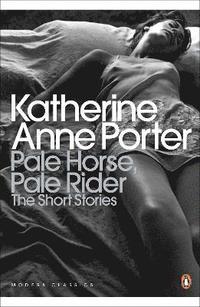 bokomslag Pale Horse, Pale Rider: The Selected Stories of Katherine Anne Porter