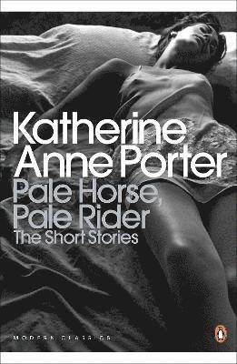 Katherine Anne Porter - Pale Horse, Pale Rider: The Selected Stories of Katherine Anne Porter, Häftad