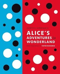 bokomslag Lewis Carroll's Alice's Adventures in Wonderland: With Artwork by Yayoi Kusama