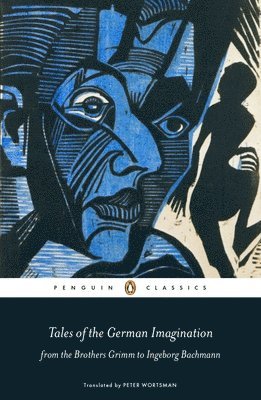 Various, Peter Wortsman - Tales of the German Imagination from the Brothers Grimm to Ingeborg Bachmann, Häftad