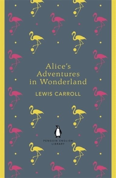 Lewis Carroll - Alice's Adventures in Wonderland and Through the Looking Glass, Häftad