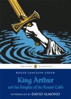 Roger Lancelyn Green - King Arthur and His Knights of the Round Table, Häftad