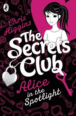 Chris Higgins - The Secrets Club: Alice in the Spotlight, Häftad
