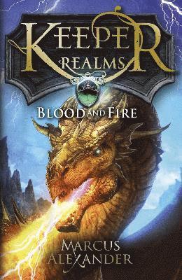 Marcus Alexander - Keeper of the Realms: Blood and Fire (Book 3), Häftad