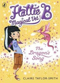 bokomslag Hattie B, Magical Vet: The Dragon's Song (Book 1)