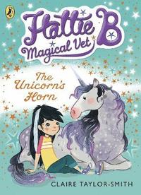 bokomslag Hattie B, Magical Vet: The Unicorn's Horn (Book 2)