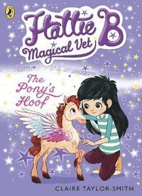 bokomslag Hattie B, Magical Vet: The Pony's Hoof (Book 5)