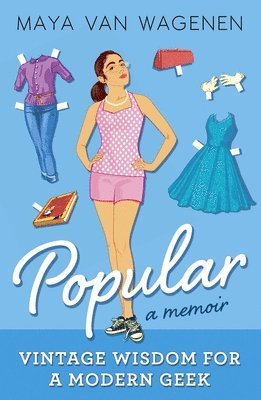 Maya Van Wagenen - Popular: Vintage Wisdom for a Modern Geek (A Memoir), Häftad