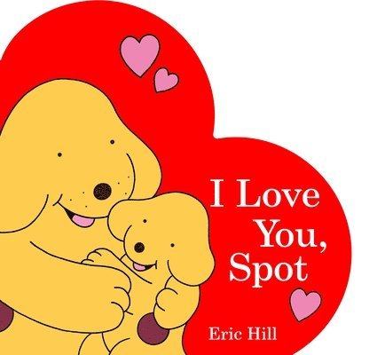 Eric Hill - I Love You, Spot, Kartonnage