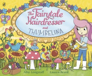 Abie Longstaff - Fairytale Hairdresser and Thumbelina, Häftad