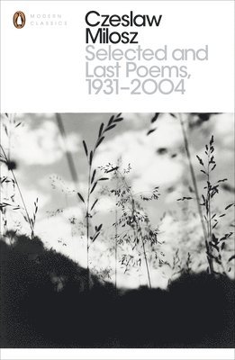 Czeslaw Milosz - Selected and Last Poems 1931-2004, Häftad