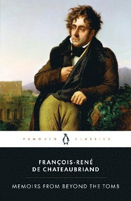 François-René de Chateaubriand - Memoirs from Beyond the Tomb, Häftad