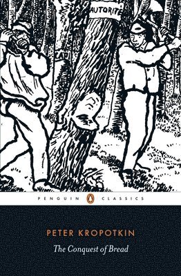 Peter Kropotkin - Conquest of Bread, Häftad