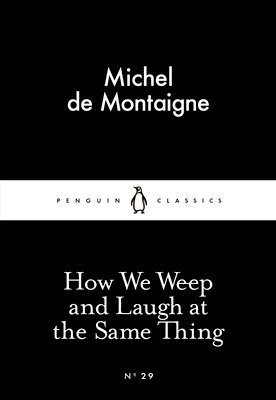 Michel de Montaigne - How We Weep and Laugh at the Same Thing, Häftad