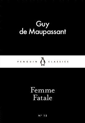 Guy de Maupassant - Femme Fatale, Häftad