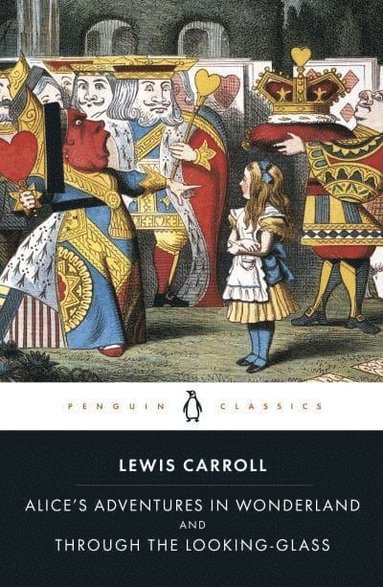 Lewis Carroll, Hugh Haughton - Alice's Adventures in Wonderland and Through the Looking Glass, Häftad