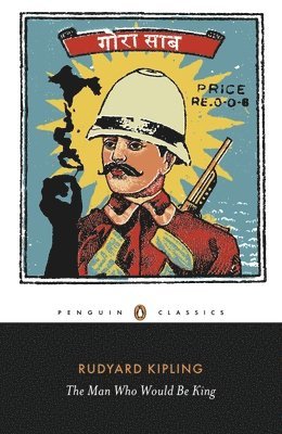 bokomslag The Man Who Would Be King: Selected Stories of Rudyard Kipling