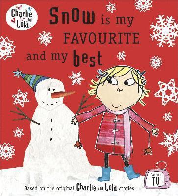 bokomslag Charlie and Lola: Snow is my Favourite and my Best